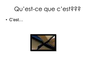 Qu’est-cequec’est???C’est…