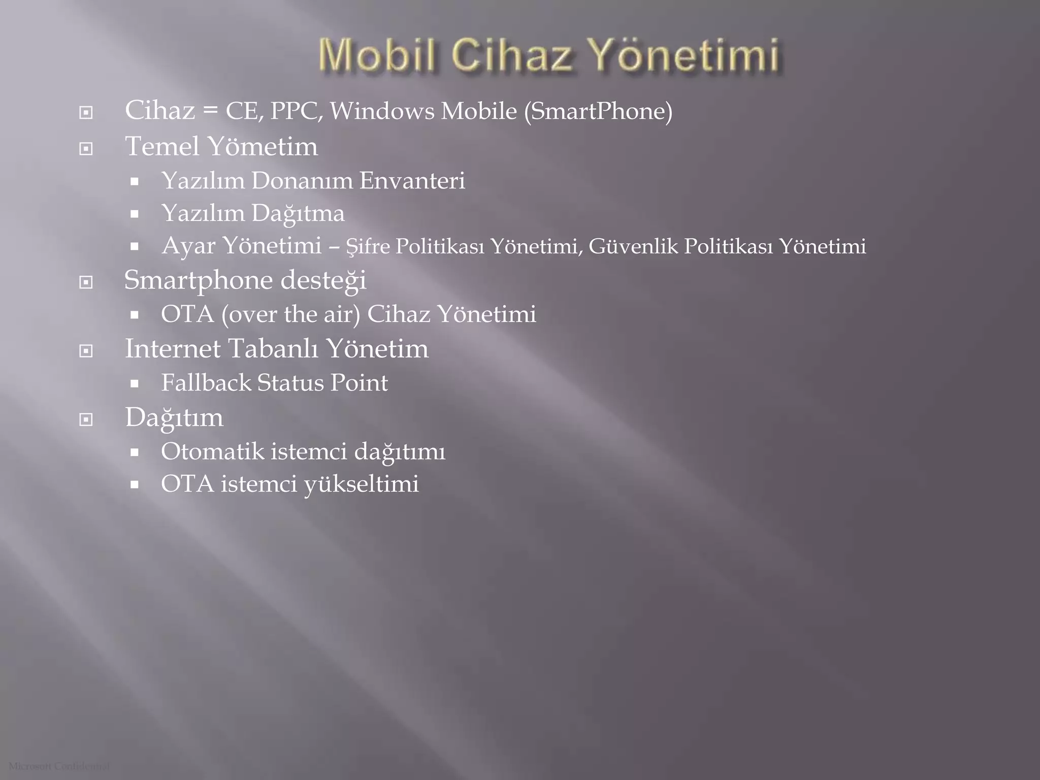 Sürücü paketleri Dağıtım Noktalarına (DP) kopyalanırInternet Tabanlı İstemci Yönetimiİstemcilerin VPN olmadan Yönetilebilmesi