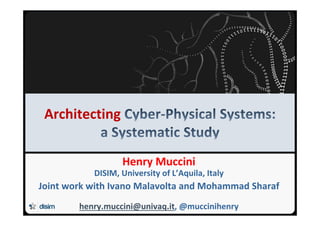 Università degli Studi dell’Aquila
Architecting
Henry Muccini
DISIM, University of L’Aquila, Italy
Joint work with Ivano Malavolta and Mohammad Sharaf
henry.muccini@univaq.it, @muccinihenry
 