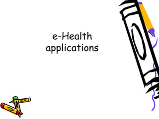 e-Health
applications
 