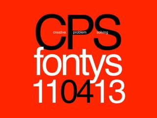CPS
 creative   problem   solving




fontys
110413
 