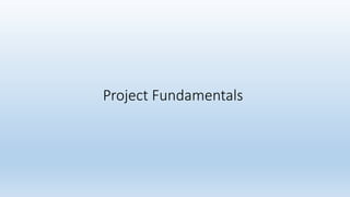 Project Fundamentals
 
