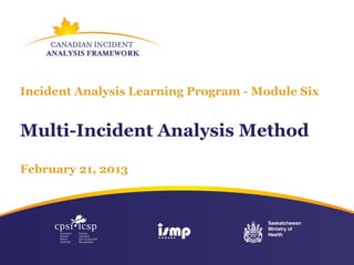 Incident Analysis Learning Program - Module Six


Multi-Incident Analysis Method

February 21, 2013
 