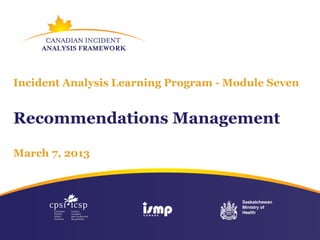 Incident Analysis Learning Program - Module Seven


Recommendations Management

March 7, 2013
 