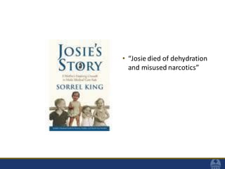 • “Josie died of dehydration
and misused narcotics”
 