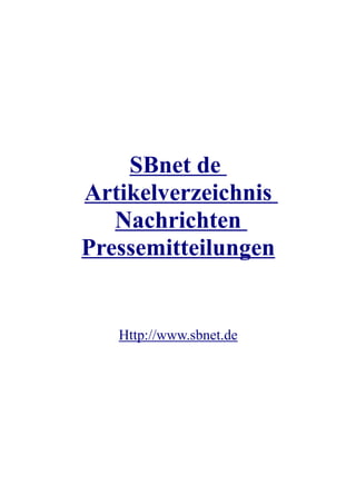 SBnet de
Artikelverzeichnis
   Nachrichten
Pressemitteilungen


   Http://www.sbnet.de
 