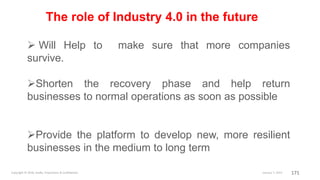 172
The role of Industry 4.0 in the future
Industry 4.0 can achieve this because many of the
capabilities it offers could ...