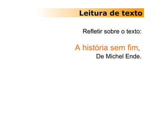Refletir sobre o texto: A história sem fim ,  De Michel Ende. Leitura de texto 