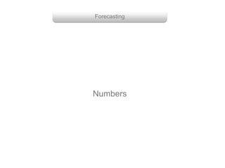 Forecasting
Numbers
 