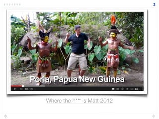 Where the h*** is Matt 2012
2
 