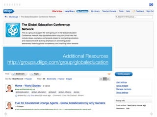 Additional Resources
http://groups.diigo.com/group/globaleducation
56
 