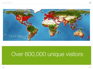 Over 600,000 unique visitors
8
 