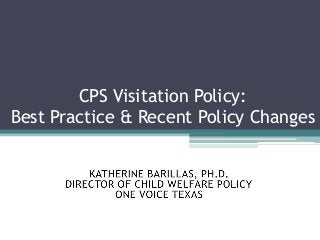 CPS Visitation Policy:
Best Practice & Recent Policy Changes
 