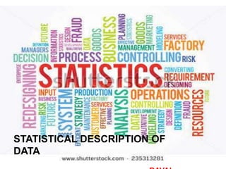 STATISTICAL DESCRIPTION OF
DATA
 
