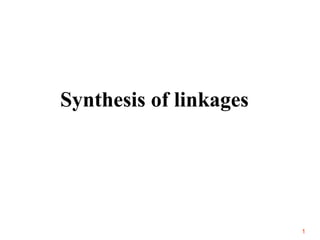 1
Synthesis of linkages
 
