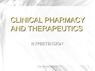 E. Brown-Myrie, Pharm. D. CLINICAL PHARMACY AND THERAPEUTICS  HYPERTENSION  