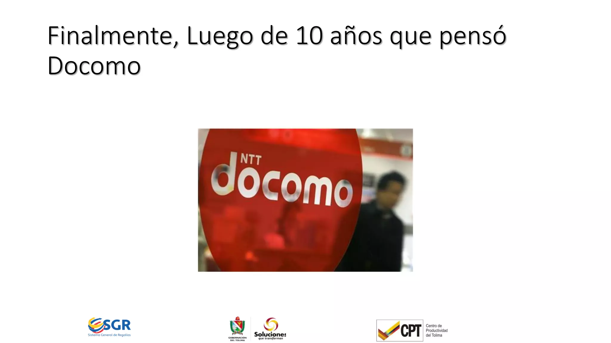 Finalmente, Luego de 10 años que pensó
Docomo
 