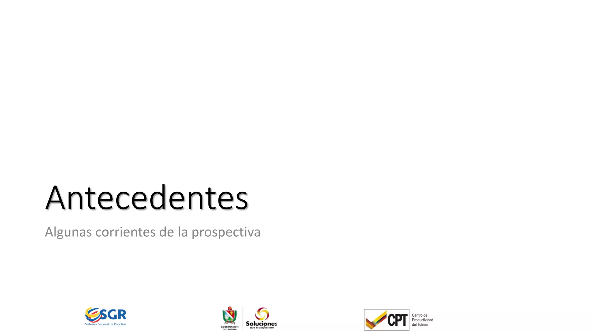 Antecedentes
Algunas corrientes de la prospectiva
 