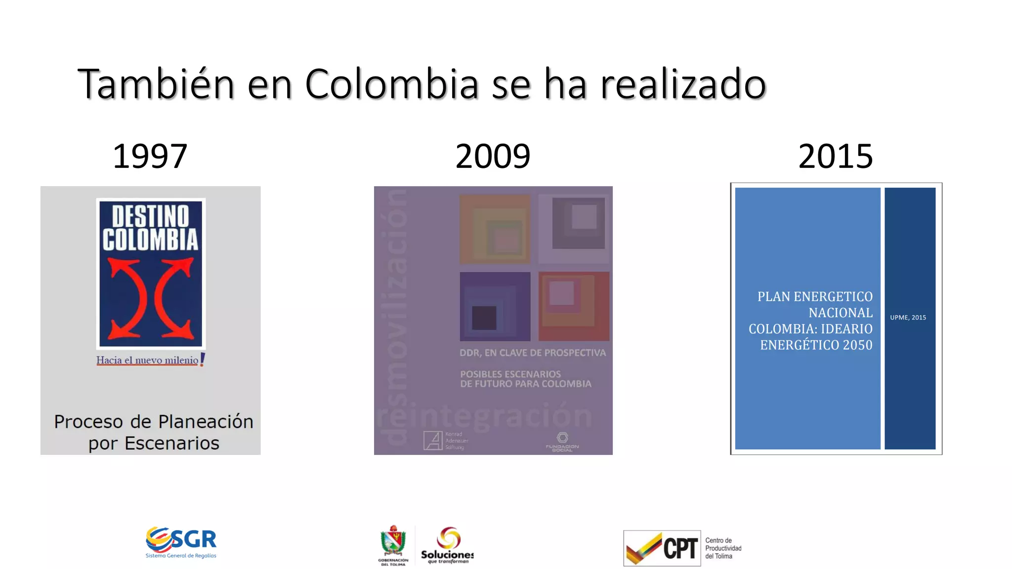 También en Colombia se ha realizado
1997 2009 2015
 