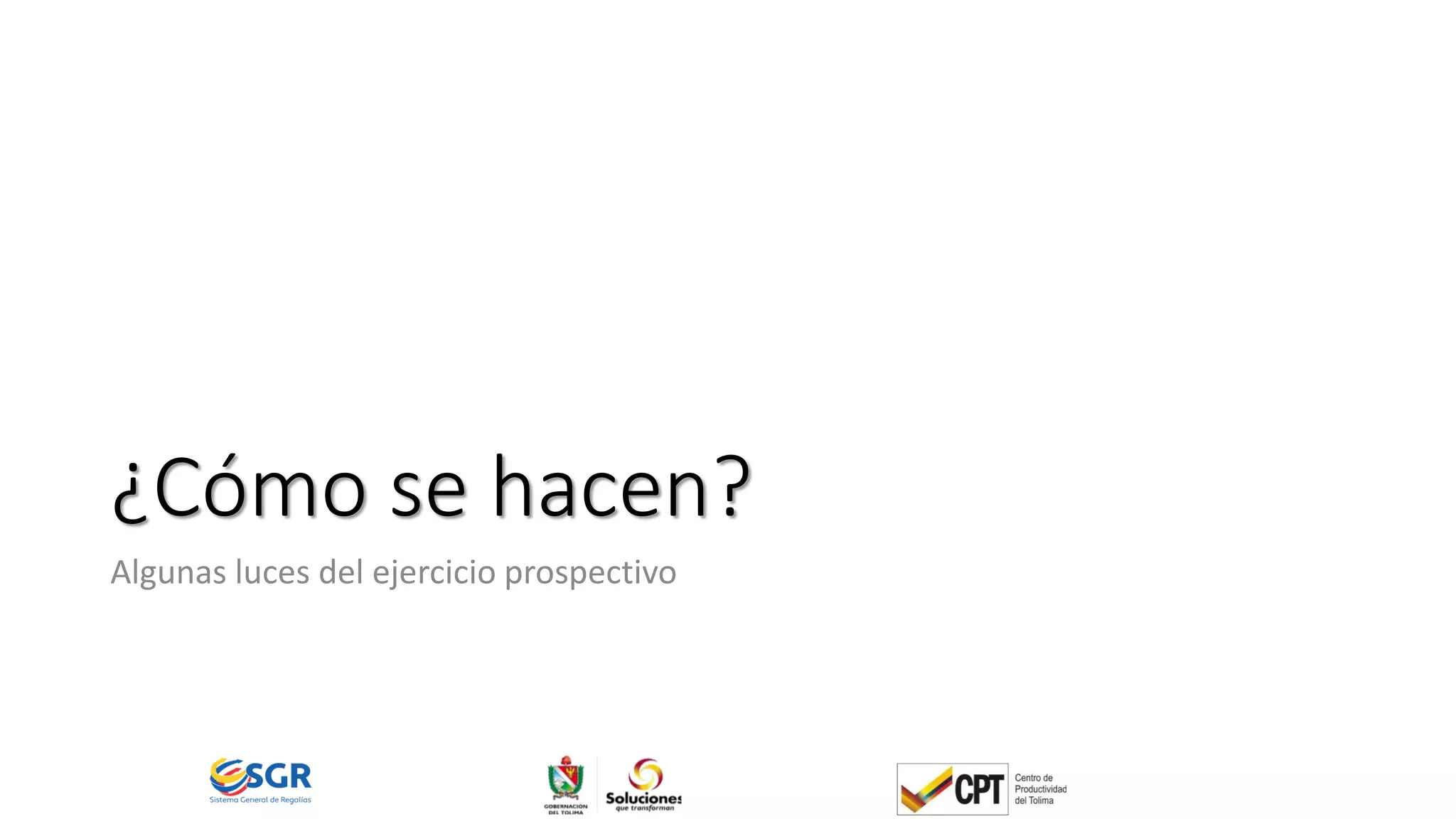 ¿Cómo se hacen?
Algunas luces del ejercicio prospectivo
 