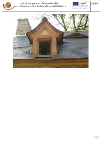 « Se former pour un bâtiment durable.             2010
Chantier école « Isolation Eco réhabilitation »




                                                    28
 