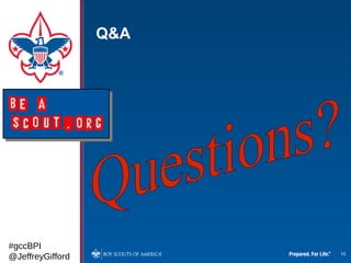 Q&A




#gccBPI
@JeffreyGifford         16
 