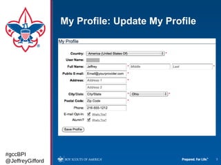 My Profile: Update My Profile




#gccBPI
@JeffreyGifford                                   3
 