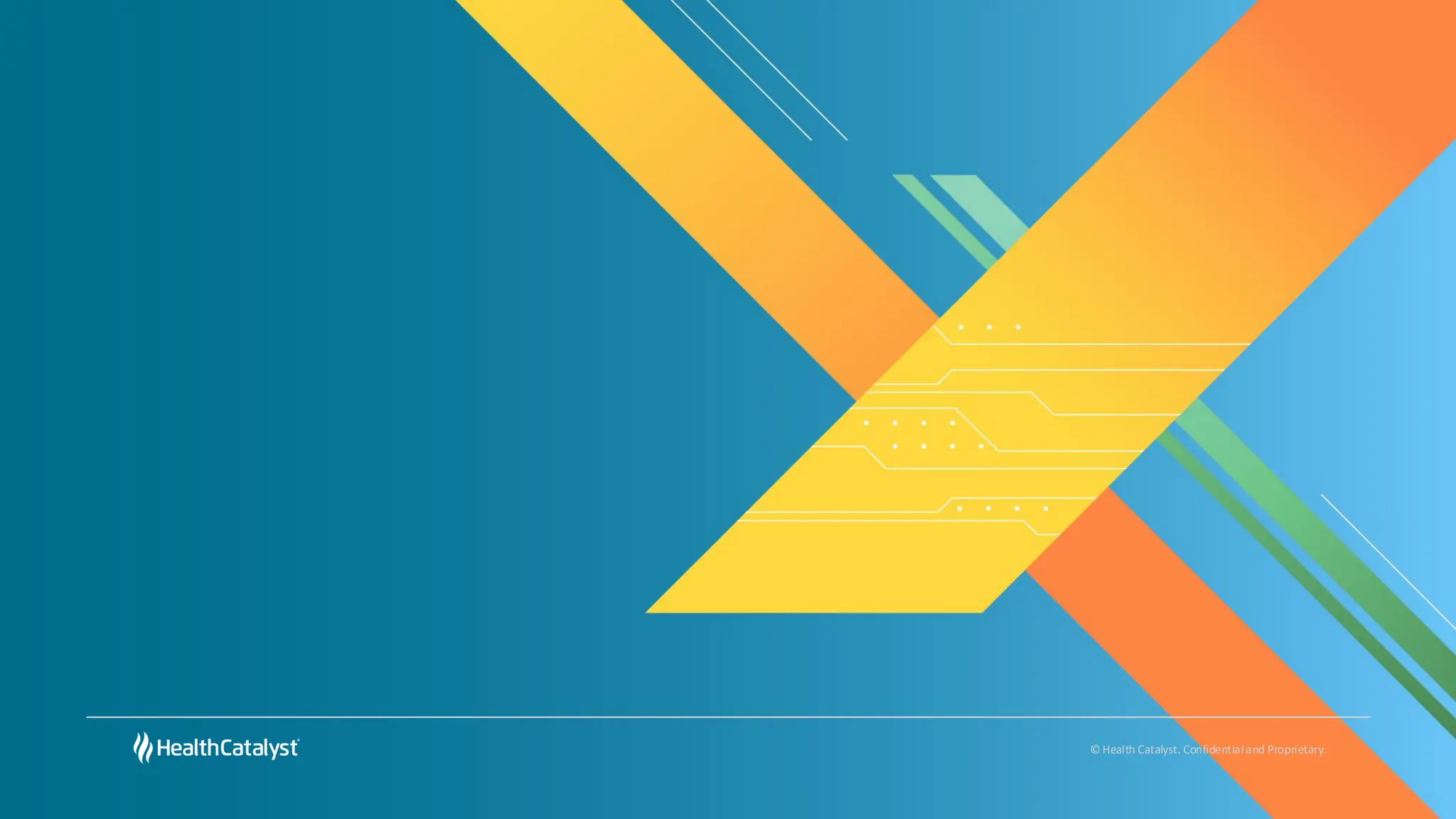 © Health Catalyst. Confidentialand Proprietary.
 