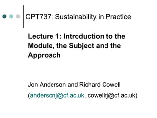 CPT737: Sustainability in Practice ,[object Object],[object Object],[object Object],[object Object],[object Object]