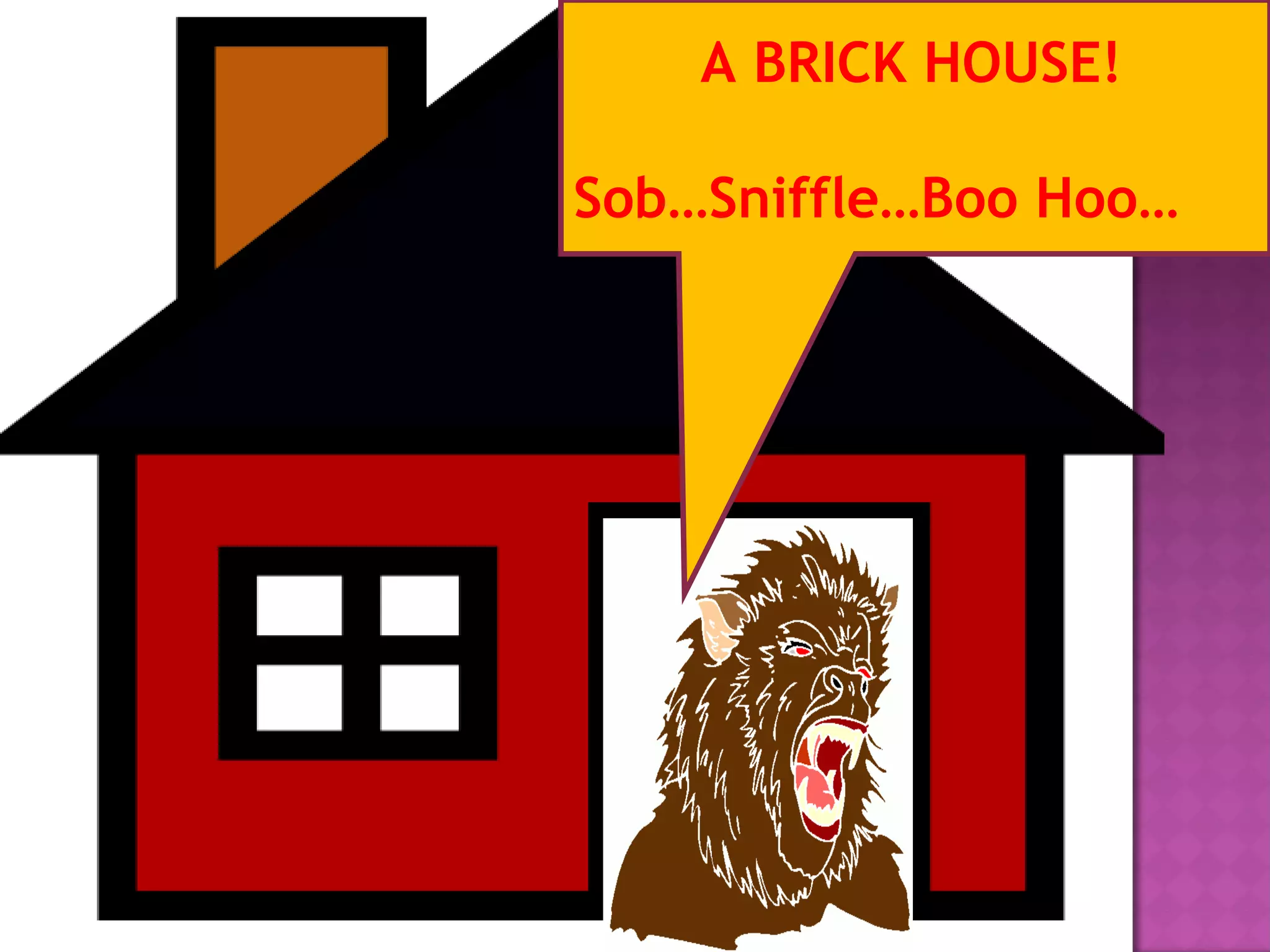 A BRICK HOUSE! Sob…Sniffle…Boo Hoo… 
