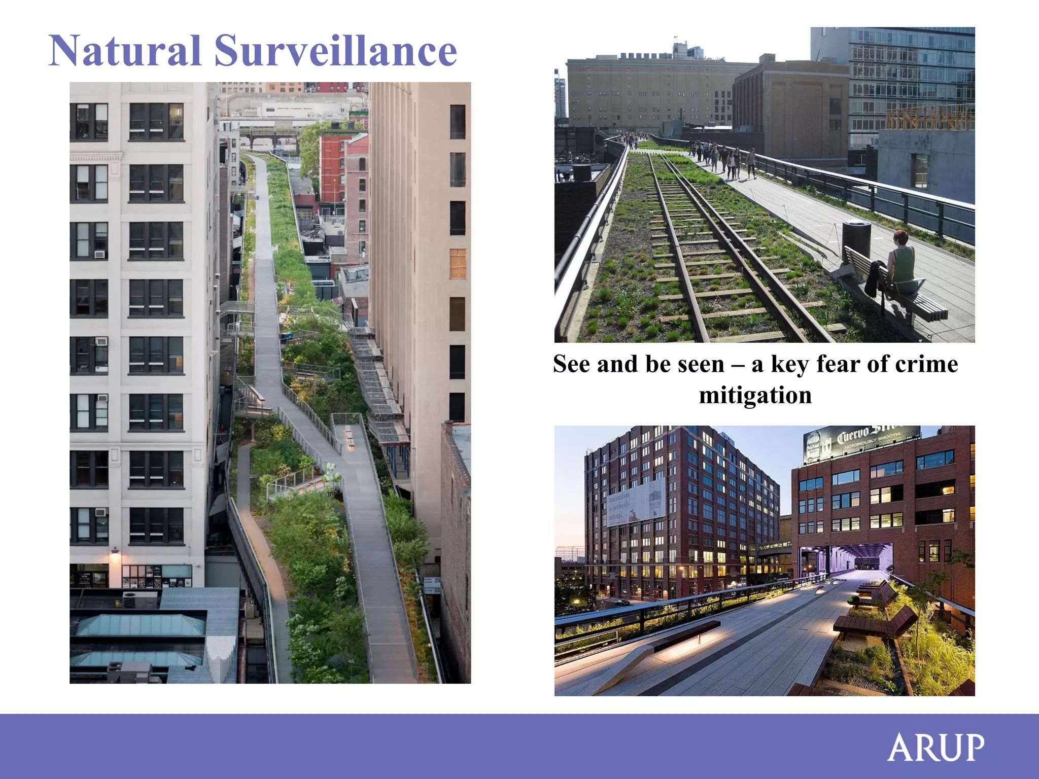 Natural Surveillance

See and be seen – a key fear of crime
mitigation

 