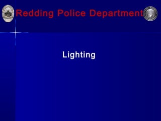 Redding Police Department
Lighting
 