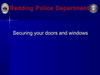 Redding Police Department
Securing your doors and windows
 