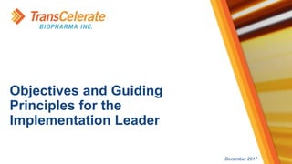 December 2017
Objectives and Guiding
Principles for the
Implementation Leader
 