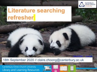Literature searching
refresher
18th September 2020 // claire.choong@canterbury.ac.uk
Photo by Pascal Müller on Unsplash
 