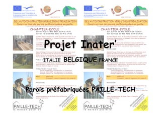 Projet Inater’
     ITALIE   BELGIQUE FRANCE



Parois préfabriquées PAILLE-TECH
 