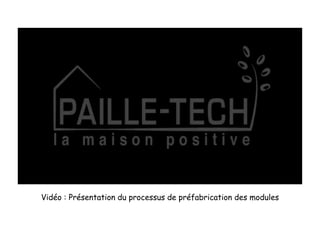Vidéo : Présentation du processus de préfabrication des modules
 