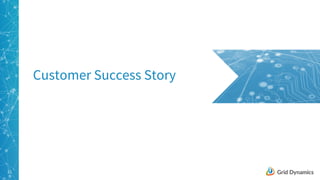21
Customer Success Story
 