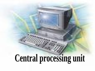Central processing unit 