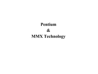 Pentium  &  MMX Technology  