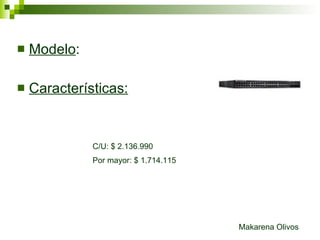 Modelo : Características: C/U: $ 2.136.990  Por mayor: $ 1.714.115  Makarena Olivos 
