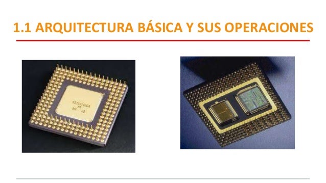 1.1 ARQUITECTURA BASICA Y SUS OPERACIONES - UNIDAD 1 EL ...