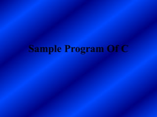 Sample Program Of C
 