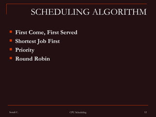 SCHEDULING ALGORITHM First Come, First Served  Shortest Job First  Priority  Round Robin 