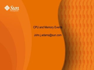 CPU and Memory Events [email_address] 