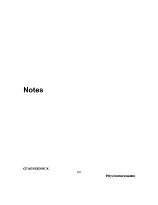 Notes

CS WORKBOOK IX
107
Priya Kumaraswami

 