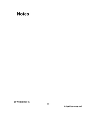 Notes

CS WORKBOOK IX
35
Priya Kumaraswami

 