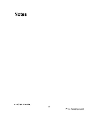 Notes

CS WORKBOOK IX
73
Priya Kumaraswami

 