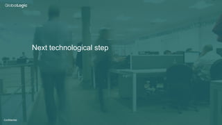 26
Confidential
Next technological step
 