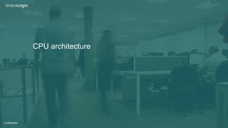 8
Confidential
CPU architecture
 